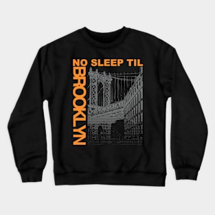 No Sleep Til Brooklyn Crewneck Sweatshirt